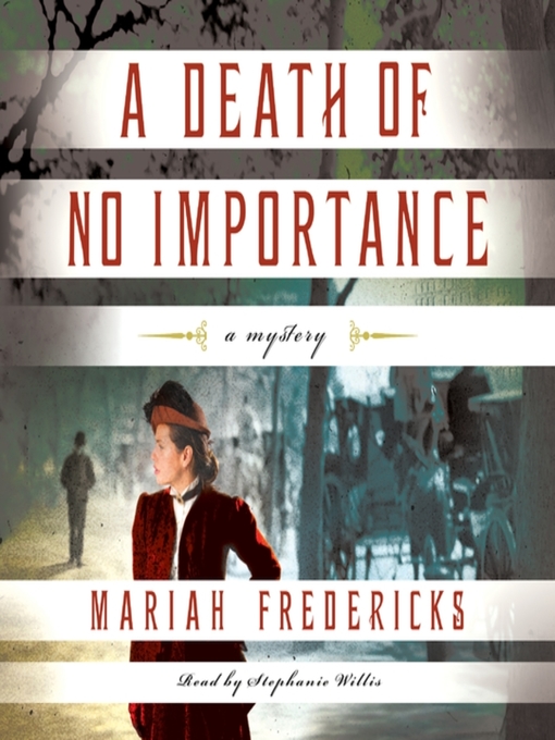 Title details for A Death of No Importance--A Novel by Mariah Fredericks - Wait list